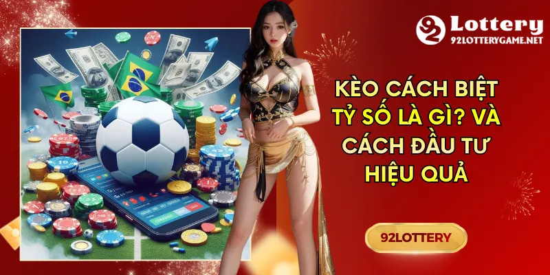 Kèo Cách Biệt Tỷ Số Là Gì? Và Cách Đầu Tư Hiệu Quả